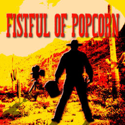 Podcast thumbnail for Fistful of Popcorn