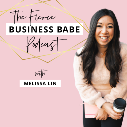 Podcast thumbnail for Fierce Business Babe Podcast with Melissa Lin