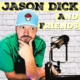 Podcast thumbnail for Jason Dick and Friends
