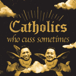Podcast thumbnail for Catholics Who Cuss Sometimes
