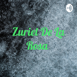 Podcast thumbnail for Zuriel De La Rosa