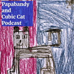 Podcast thumbnail for Papabandy and Cubic Cat Podcast