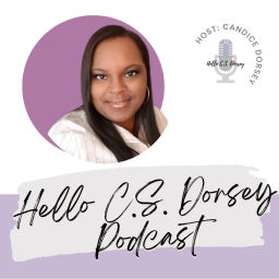 Podcast thumbnail for Hello C.S. Dorsey