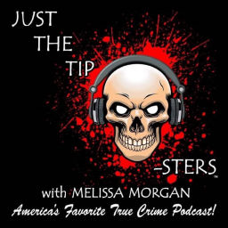 Podcast thumbnail for Just The Tip-Sters: True Crime Podcast