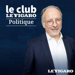 Podcast thumbnail for Le Club Le Figaro Politique