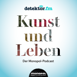 Podcast thumbnail for Kunst und Leben – Der Monopol Podcast