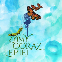 Podcast thumbnail for Żyjmy Coraz Lepiej