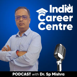 Podcast thumbnail for India Career Centre with Dr. Sp Mishra