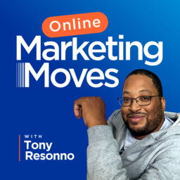 Podcast thumbnail for Online Marketing Moves with Tony Resonno