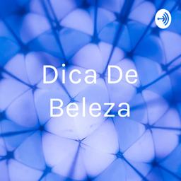 Podcast thumbnail for Dica De Beleza