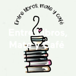 Podcast thumbnail for Entre Libros, Mate y Café