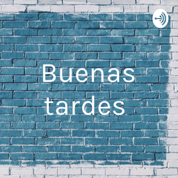 Podcast thumbnail for Buenas tardes