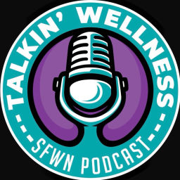 Podcast thumbnail for Talkin’ Wellness: Presented by SFWN