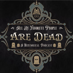 Podcast thumbnail for All My Favorite People Are Dead