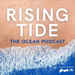 Podcast thumbnail for Rising Tide: The Ocean Podcast