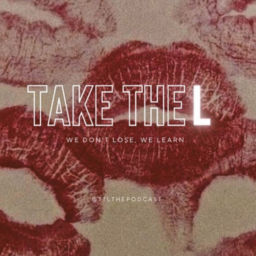 Podcast thumbnail for Take The L: We Don’t Lose, We Learn