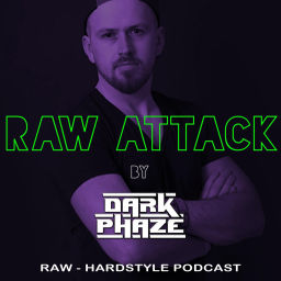 Podcast thumbnail for DARK PHAZE Presents: RAW ATTACK (Raw - Hardstyle podcast)