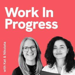 Podcast thumbnail for Work In Progress
