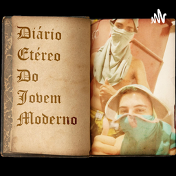 Podcast thumbnail for Diário Etéreo Do Jovem Moderno