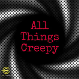 Podcast thumbnail for All Things Creepy