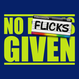 Podcast thumbnail for NO FLICKS GIVEN