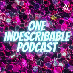 Podcast thumbnail for One Indescribable Podcast