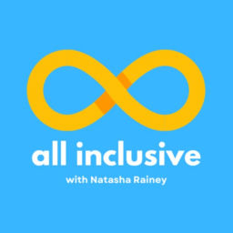 Podcast thumbnail for All Inclusive with Natasha Rainey