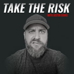 Podcast thumbnail for Take The Risk with Justin Evans