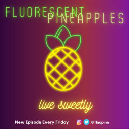 Podcast thumbnail for Fluorescent Pineapples
