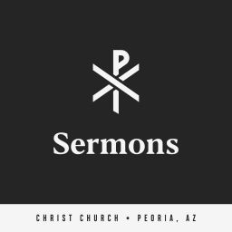 Podcast thumbnail for Christ Church Peoria Sermons