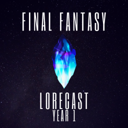 Podcast thumbnail for Final Fantasy Lorecast