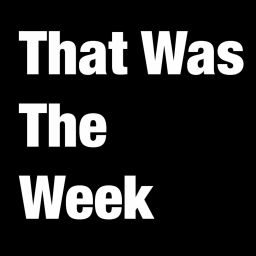 Podcast thumbnail for That Was The Week