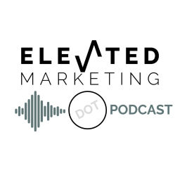 Podcast thumbnail for Elevated Marketing DOT Podcast