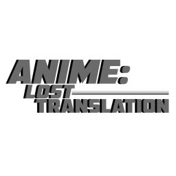 Podcast thumbnail for Anime: Lost Translation