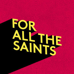 Podcast thumbnail for For All The Saints