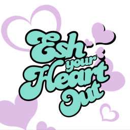 Podcast thumbnail for Esh Your Heart Out