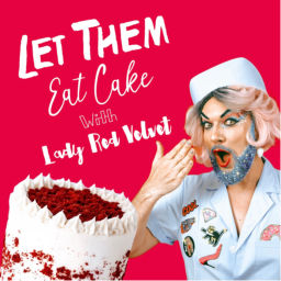 Podcast thumbnail for Let them eat cake with Lady Red Velvet