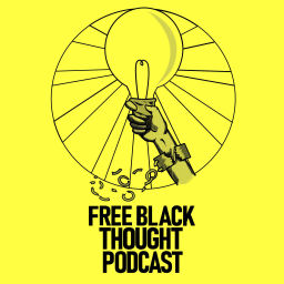 Podcast thumbnail for Free Black Thought Podcast