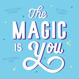 Podcast thumbnail for The Magic is You