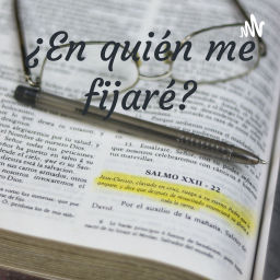 Podcast thumbnail for ¿En quién me fijaré?