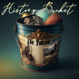 Podcast thumbnail for History Bucket The Podcast
