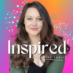 Podcast thumbnail for Inspired with Nika Lawrie