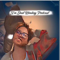 Podcast thumbnail for I’m Just Healing Podcast