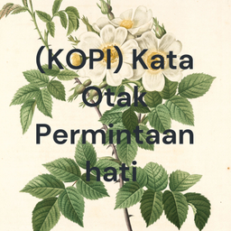 Podcast thumbnail for (KOPI) Kata Otak Permintaan hati