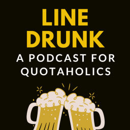 Podcast thumbnail for Line Drunk