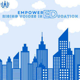 Podcast thumbnail for EmpowerED: Rising Voices in Education