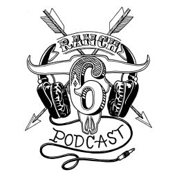 Podcast thumbnail for 6 Ranch Podcast