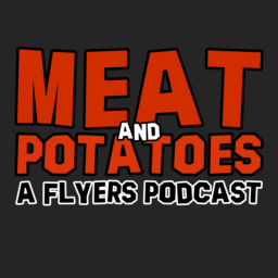 Podcast thumbnail for Meat and Potatoes: A Flyers Podcast