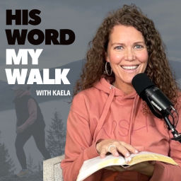 Podcast thumbnail for His Word My Walk - A real relationship with God, the Bible, and practical steps to implement your faith and God's truth into your life today