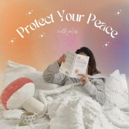 Podcast thumbnail for Protect Your Peace
